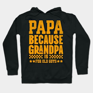 Papa Because Grandpa Is For Old Dad Fathers Day Family Hoodie